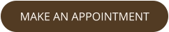 MAKE AN APPOINTMENT